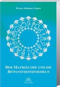 Abbildung von: Der Matrixcode und die Bewusstseinsformeln - Limarutti Verlag