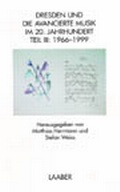 Cover: Dresden und die avancierte Musik im 20. Jahrhundert / Dresdner Musik 1966-2000 - Laaber-Verlag