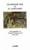 Cover: Die Dresdner Oper im 20. Jahrhundert - Laaber-Verlag