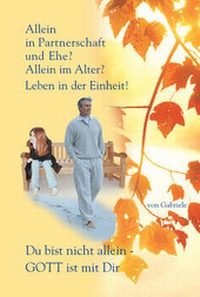Enlarge image Cover: Allein in Partnerschaft und Ehe? - Gabriele-Verlag Das Wort