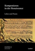 Cover: Komponieren in der Renaissance - Laaber-Verlag