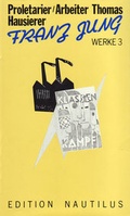 Cover: Werke / Proletarier /Arbeiter Thomas /Hausierer. Drei Romane - Edition Nautilus