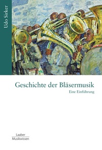 Abbildung von: Geschichte der Bläsermusik - Laaber-Verlag