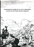 Cover: Niederl&auml;ndische Graphik des 16. und 17. Jahrhunderts aus dem Besitz des Von der Heydt-Museums - Von der Heydt-Museum
