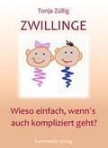 Cover: Zwillinge. Wieso einfach, wenn's auch kompliziert geht? - Twinmedia