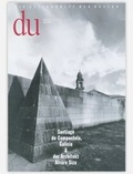 Cover: du - Zeitschrift f&uuml;r Kultur / Santiago de Compostela, Galicia & der Architekt Alvaro Siza - Du Kulturmedien