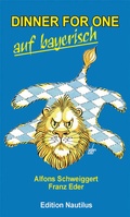 Cover: Dinner for One auf bayerisch - Edition Nautilus