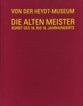 Cover: Die alten Meister - Von der Heydt-Museum