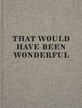 Cover: That Would Have Been Wonderful - Edition Patrick Frey