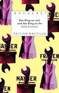 Cover: Das Ding an sich und das Ding an ihr - Edition Nautilus