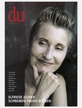 Cover: du - Zeitschrift f&uuml;r Kultur / Elfriede Jelinek. Schreiben. Fremd bleiben - Du Kulturmedien