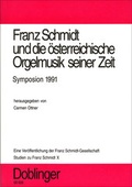 Cover: Studien zu Franz Schmidt / Franz Schmidt und die &ouml;sterreichische Orgelmusik seiner Zeit - Doblinger
