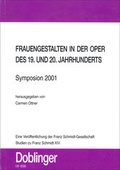 Cover: Studien zu Franz Schmidt / Frauengestalten in der Oper des 19. und 20 Jahrhunderts - Symposion 2001 - Doblinger