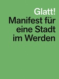 Cover: Glatt! Manifest f&uuml;r eine Stadt im Werden - Park Books