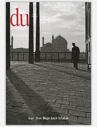 Abbildung von: du - Zeitschrift für Kultur / Iran. Drei Wege nach Isfahan - Du Kulturmedien