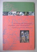 Cover: Deutsche am Amazonas - Forscher oder Abenteurer? - Staatliche Museen Preu&szlig;ischer Kulturbesitz