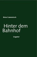Cover: Hinter dem Bahnhof - Urs Engeler