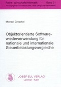 Cover: Objektorientierte Softwarewiederverwendung f&uuml;r nationale und internationale Steuerbelastungsvergleiche - Josef Eul Verlag