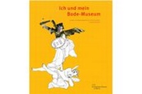 Enlarge image Cover: Ich und mein Bode-Museum - Staatliche Museen Preußischer Kulturbesitz