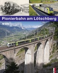 Cover: Pionierbahn am L&ouml;tschberg - AS Verlag