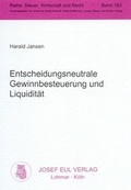 Cover: Entscheidungsneutrale Gewinnbesteuerung und Liquidit&auml;t - Josef Eul Verlag