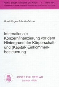 Abbildung von: Internationale Konzernfinanzierung vor dem Hintergrund der Körperschaft- und (Kapital-)Einkommenbesteuerung - Josef Eul Verlag