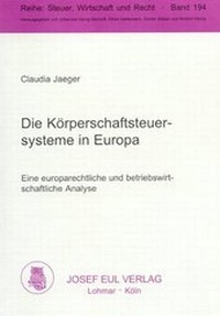 Abbildung von: Die Körperschaftsteuersysteme in Europa - Josef Eul Verlag
