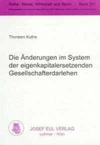 Abbildung von: Die Änderungen im System der eigenkapitalersetzenden Gesellschafterdarlehen - Josef Eul Verlag