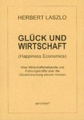 Cover: Gl&uuml;ck und Wirtschaft (Happiness Economics) - Infothek - Verlag und Literaturwerkstatt