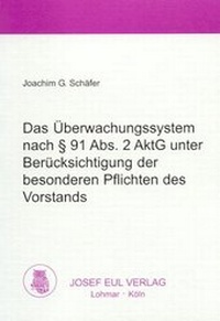 Abbildung von: Das Überwachungssystem nach § 91 Abs. 2 AktG unter Berücksichtigung der besonderen Pflichten des Vorstands - Josef Eul Verlag