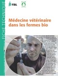 Cover: M&eacute;decine v&eacute;t&eacute;rinaire dans les fermes bio - Forschungsinstitut f&uuml;r biologischen Landbau FIBL