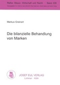 Cover: Die bilanzielle Behandlung von Marken - Josef Eul Verlag