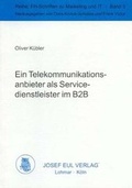 Cover: Ein Telekommunikationsanbieter als Servicedienstleister im B2B - Josef Eul Verlag
