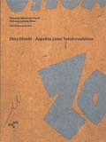 Cover: Otto Muehl - Aspekte einer Totalrevolution - Museum Moderner Kunst Stiftung Ludwig