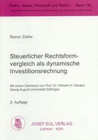 Abbildung von: Steuerlicher Rechtsformvergleich als dynamische Investitionsrechnung - Josef Eul Verlag