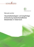 Cover: Haushaltsstrategien und langfristige Entwicklung landwirtschaftlicher Biobetriebe in &Ouml;sterreich - Verlag Guthmann-Peterson