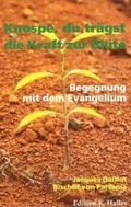 Cover: Knospe, Du tr&auml;gst die Kraft zur Bl&uuml;te - Edition Haller