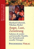 Cover: Angst, Lust, Zerst&ouml;rung - Psychosozial-Verlag