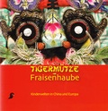 Cover: Tigerm&uuml;tze - Fraisenhaube - &Ouml;sterreichisches Museum f&uuml;r Volkskunde
