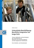 Cover: Unterst&uuml;tzte Besch&auml;ftigung: Berufliche Integration auf lange Sicht - Bundesvereinigung Lebenshilfe