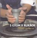 Cover: S citom v ruk&aacute;ch - &Ouml;sterreichisches Museum f&uuml;r Volkskunde