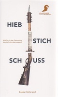 Cover: Hieb. Stich. Schuss - &Ouml;sterreichisches Museum f&uuml;r Volkskunde