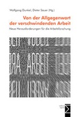 Cover: Von der Allgegenwart der verschwindenden Arbeit - edition sigma