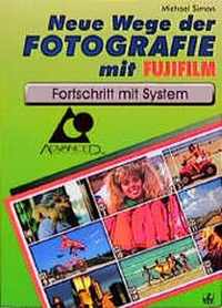Abbildung von: Neue Wege der Fotografie mit Fujifilm - vfv Verlag e.K.
