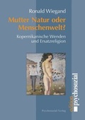 Cover: Mutter Natur oder Menschenwelt? - Psychosozial-Verlag
