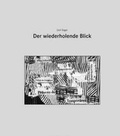 Cover: Der wiederholende Blick - Wallimann, Martin