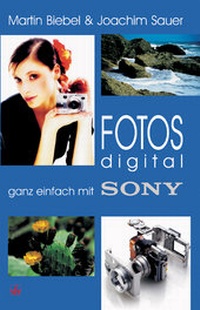 Abbildung von: Fotos digital - ganz einfach mit Sony - vfv Verlag e.K.