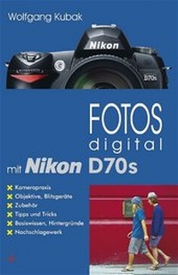 Abbildung von: Fotos digital - mit Nikon D70s - vfv Verlag e.K.