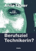 Cover: Berufsziel Technikerin? - Profil Verlag