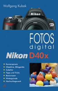 Abbildung von: Fotos digital - Nikon D40x - vfv Verlag e.K.
